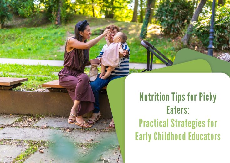 Nutrition Tips for Picky Eaters: Practical Strategies for Early Childhood Educators