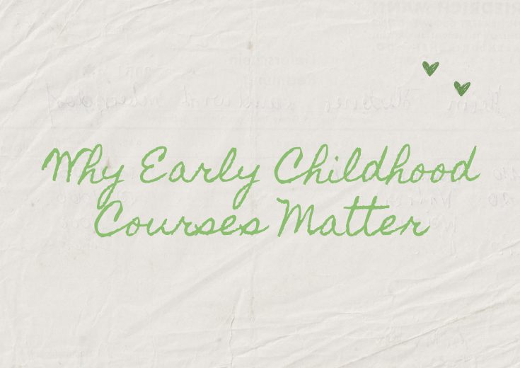 Why Early Childhood Courses Matter