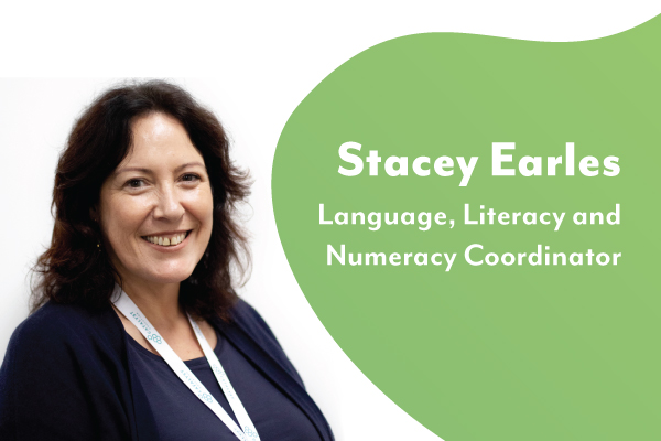 Language, Literacy and Numeracy Coordinator: Meet Stacey!