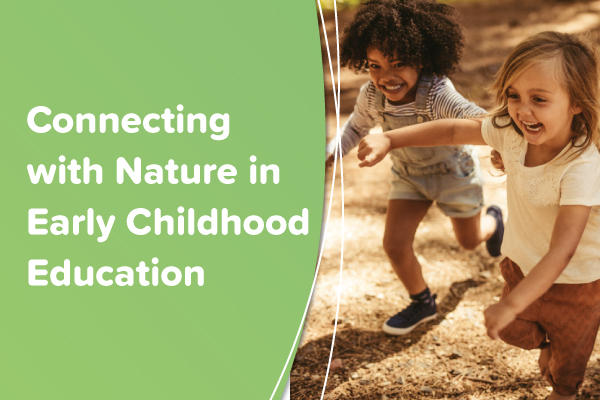 Connecting with Nature in Early Childhood Education