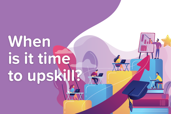 Knowing when it’s time to upskill